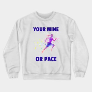 Your Mine Or Pace Marathon Motivation Funny Runner Crewneck Sweatshirt